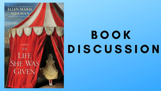 Book cover circus tent The Life She Was Given by Ellen Marie Wiseman Cook Discussion