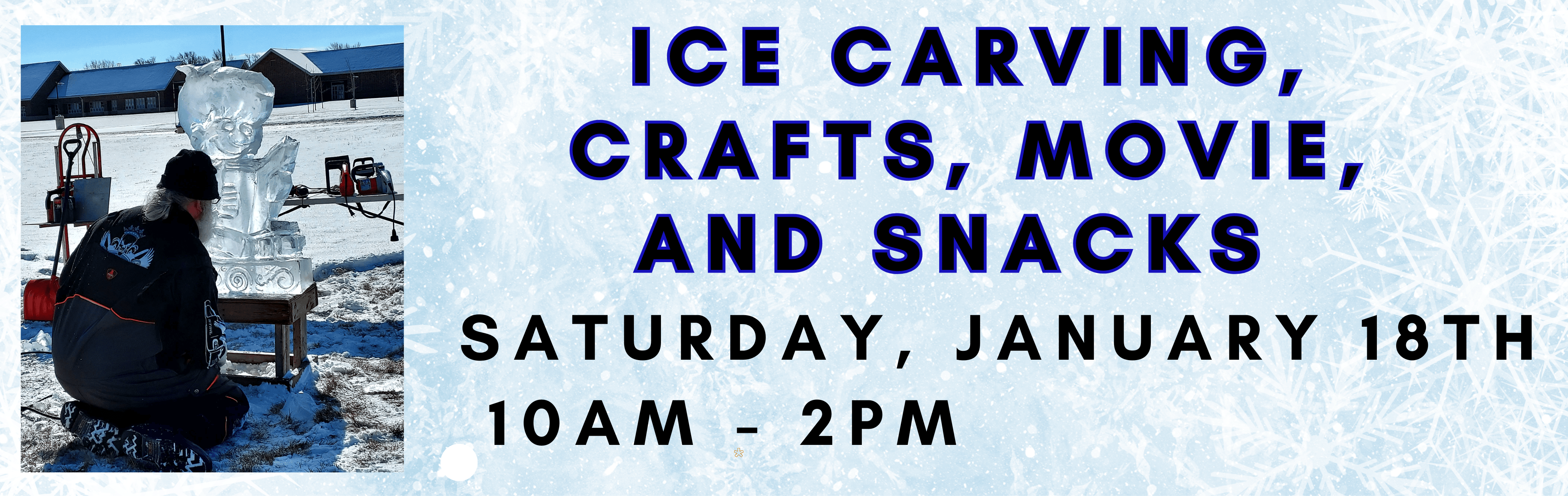 Ice carver ice carving crafts movie and snacks Saturday January 18th 10am - 2pm