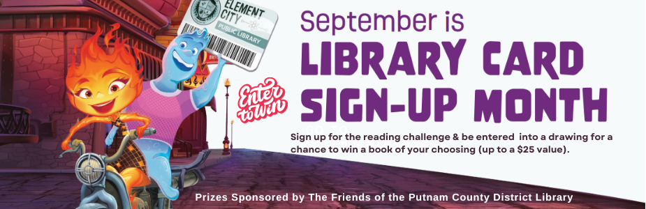September is National Library Card Month. Sign Up via Beanstack to be entered into a drawing to win a book of your chioice (up to $25 value). Picture of the movie characters from Elemental.