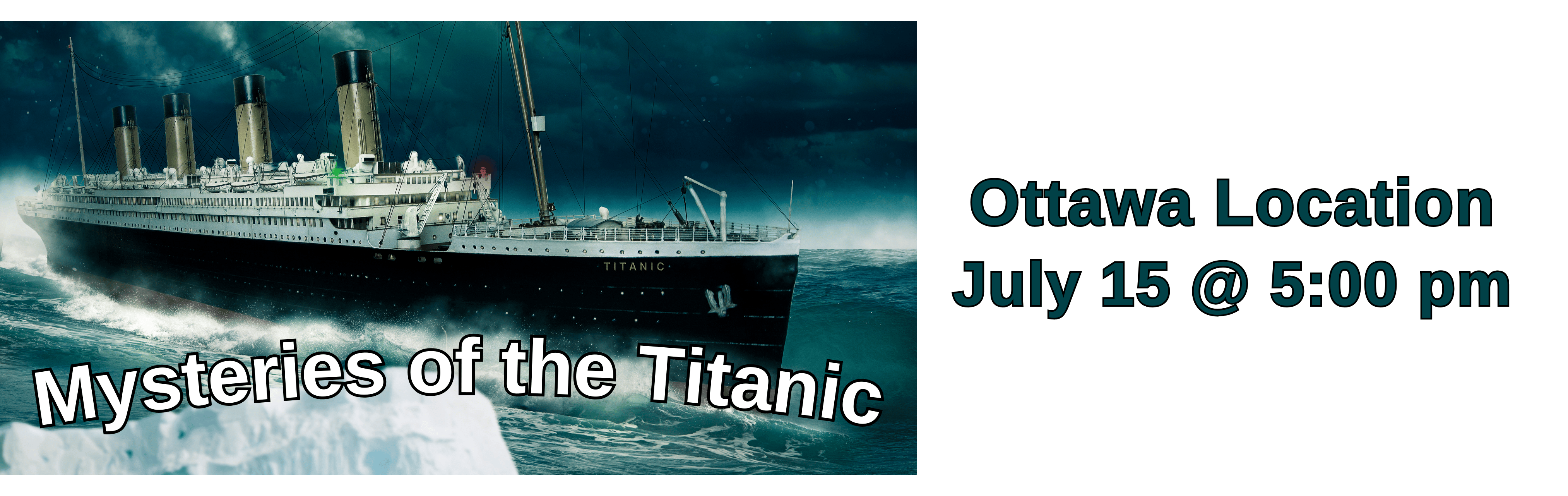 ship Mysteries of the Titanic Ottawa Location July 15  5 pm